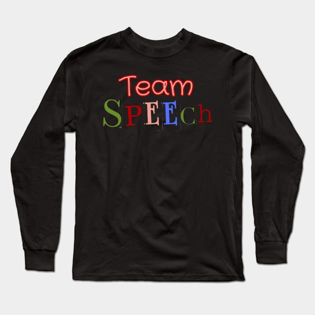Speech therapy, Team speech, speech pathology, slp, slpa, speech therapist Long Sleeve T-Shirt by Daisy Blue Designs